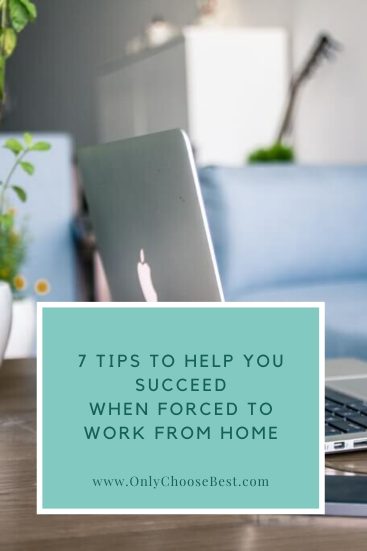 Pinterest Pin for 7 Tips To Help You Succeed When Forced To Work From Home